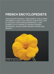 French Encyclopedists Jean-Jacques Rousseau, Denis Diderot, Jean Le Rond D'Alembert, Claude Yvon, Vincent of Beauvais, Louis de Jaucourt, Je,1155741528,9781155741529