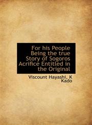 For his People Being the true Story of Sogoros Acrifice Entitled in the Original,1117012778,9781117012773