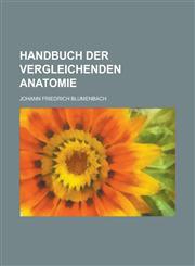 Handbuch der vergleichenden anatomie,123012988X,9781230129884