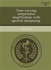 Time-varying compression amplification with spectral sharpening.,1248965051,9781248965054