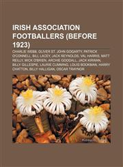 Irish association footballers (before 1923) Charlie Webb, Oliver St. John Gogarty, Patrick O'Connell, Bill Lacey, Jack Reynolds, Val Harris,1155709195,9781155709192