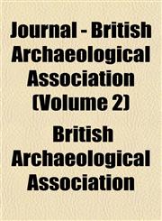 Journal - British Archaeological Association (Volume 2),1152841564,9781152841567