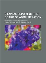 Biennial Report of the Board of Administration; educational institutions section,1236860144,9781236860149