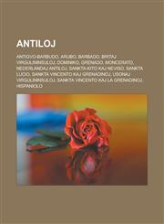 Antiloj Antigvo-Barbudo, Arubo, Barbado, Britaj Virgulininsuloj, Dominiko, Grenado, Moncerato, Nederlandaj Antiloj, Sankta-Kito kaj Neviso, Sankta Lucio, Sankta Vincento kaj Grenadinoj, Usonaj Virgulininsuloj, Sankta Vincento kaj la Grenadinoj,1232956899,9781232956891