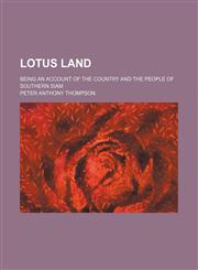 Lotus Land; Being an Account of the Country and the People of Southern Siam,1150270977,9781150270970