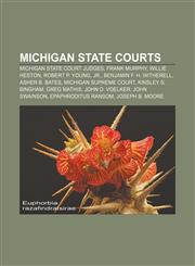 Michigan state courts Michigan state court judges, Frank Murphy, Willie Heston, Robert P. Young, Jr., Benjamin F. H. Witherell, Asher B. Bates,1157878458,9781157878452