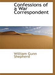 Confessions of a War Correspondent,1103858106,9781103858101