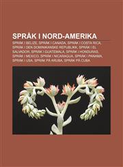 Sprak I Nord-Amerika Sprak I Belize, Sprak I Canada, Sprak I Costa Rica, Sprak I Den Dominikanske Republikk, Sprak I El Salvador,123337060X,9781233370603