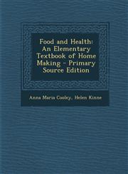 Food and Health An Elementary Textbook of Home Making,1289738653,9781289738655