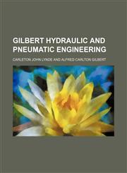 Gilbert hydraulic and pneumatic engineering,1152267604,9781152267602