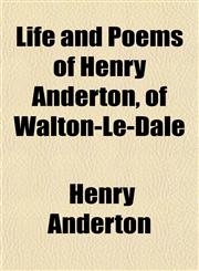 Life and Poems of Henry Anderton, of Walton-Le-Dale,1152385461,9781152385467