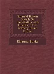 Edmund Burke's Speech on Conciliation with America, 1775 - Primary Source Edition,1294435892,9781294435891