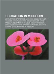 Education in Missouri Education in Springfield, Missouri, Education in St. Charles County, Missouri, Education in St. Louis, Missouri,1156833035,9781156833032