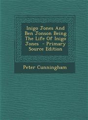 Inigo Jones and Ben Jonson Being the Life of Inigo Jones - Primary Source Edition,1294335324,9781294335320