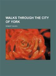 Walks through the city of York,115004120X,9781150041204