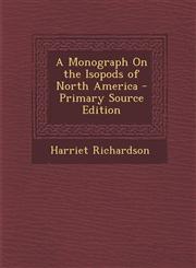 Monograph on the Isopods of North America,1289544557,9781289544553