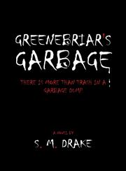 Greenebriar's Garbage There Is More Than Trash in a Garbage Dump,149084242X,9781490842424