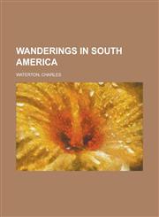 Wanderings in South America,1153732254,9781153732253