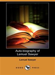 Auto-Biography of Lemuel Sawyer (Dodo Press),1409980820,9781409980827