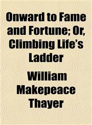 Onward to Fame and Fortune; Or, Climbing Life's Ladder,1152790153,9781152790155