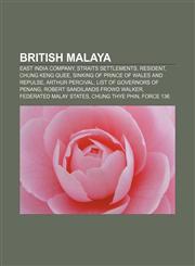 British Malaya East India Company, Straits Settlements, Resident, Chung Keng Quee, Sinking of Prince of Wales and Repulse, Arthur Percival,1157719724,9781157719724