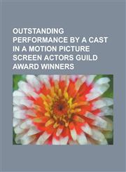 Outstanding Performance by a Cast in a Motion Picture Screen Actors Guild Award Winners Ian McKellen, Robin Williams, Stephen Fry, Brad Pitt,115757792X,9781157577928