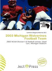 2003 Michigan Wolverines Football Team,6136978113,9786136978116