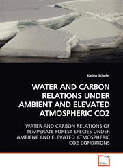 WATER AND CARBON RELATIONS UNDER AMBIENT AND ELEVATED  ATMOSPHERIC CO2,3639120752,9783639120752