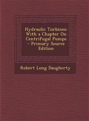 Hydraulic Turbines With a Chapter on Centrifugal Pumps - Primary Source Edition,1294320580,9781294320586