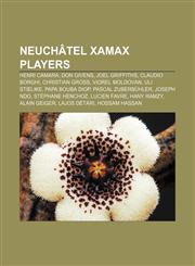 Neuchâtel Xamax players Henri Camara, Don Givens, Joel Griffiths, Claudio Borghi, Christian Gross, Viorel Moldovan, Uli Stielike,1155845390,9781155845395