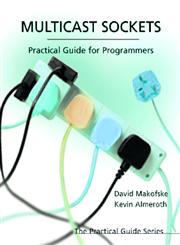 Multicast Sockets Practical Guide for Programmers,155860846X,9781558608467
