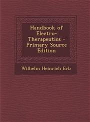 Handbook of Electro-Therapeutics - Primary Source Edition,1294387030,9781294387039