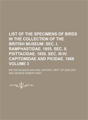 List of the Specimens of Birds in the Collection of the British Museum Volume 3,1130428508,9781130428506