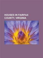 Houses in Fairfax County, Virginia Ash Grove (Plantation), Belvale, Belvoir (Plantation), Cherry Hill Farmhouse, Clarens (Alexandria, Virginia), Cler,1156013402,9781156013403
