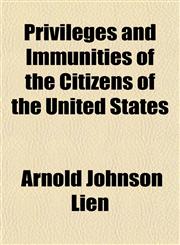 Privileges and Immunities of the Citizens of the United States,1154821633,9781154821635