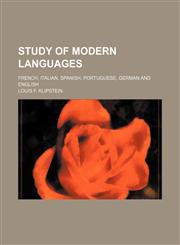 Study of modern languages; French, Italian, Spanish, Portuguese, German and English,1236335392,9781236335395