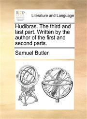 Hudibras. The third and last part. Written by the author of the first and second parts.,1140706322,9781140706328
