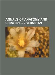 Annals of Anatomy and Surgery (Volume 8-9),1235733793,9781235733796