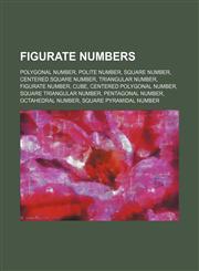 Figurate numbers Polygonal number, Polite number, Square number, Centered square number, Triangular number, Figurate number, Cube,1155824636,9781155824635