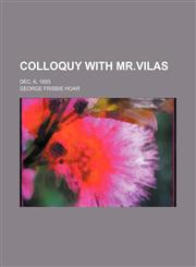 Colloquy with Mr.Vilas; Dec. 6, 1893,1235758508,9781235758508