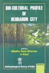 Bio-Cultural Profile of Dehradun City,8183872182,9788183872188
