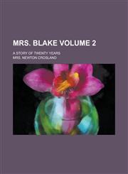 Mrs. Blake; A Story of Twenty Years Volume 2,1154160262,9781154160260