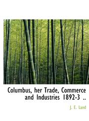 Columbus, her Trade, Commerce and Industries 1892-3 ..,1140551752,9781140551751