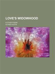Love's Widowhood; & Other Poems,1151533858,9781151533852