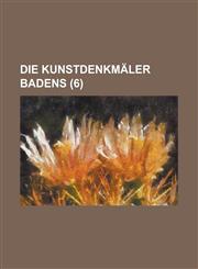 Die Kunstdenkmaler Badens (6 ),1153574411,9781153574419