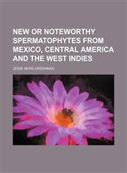 New or noteworthy spermatophytes from Mexico, Central America and the West Indies,1154457931,9781154457933