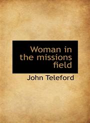Woman in the missions field,111063658X,9781110636587