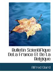 Bulletin Scientifique DeLa France Et De La Belgique,1113635444,9781113635440
