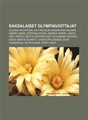 Saksalaiset olympiavoittajat Claudia Pechstein, Kati Wilhelm, Magdalena Neuner, André Lange, Stephan Hocke, Andrea Henkel, Maria Höfl-Riesch,1231990511,9781231990513