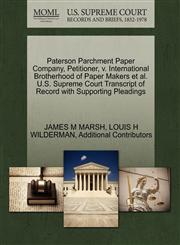 Paterson Parchment Paper Company, Petitioner, v. International Brotherhood of Paper Makers et al. U.S. Supreme Court Transcript of Record with Supporting Pleadings,1270351400,9781270351405
